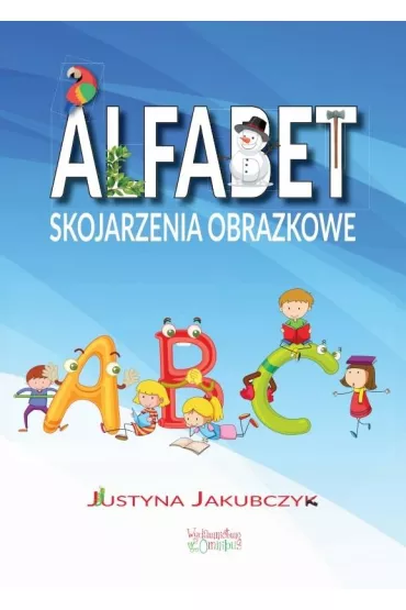 Alfabet  Skojarzenia obrazkowe - Justyna Jakubczyk