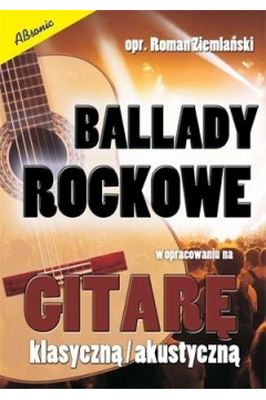 Ballady rockowe w opracowaniu na gitar klasyczn/ akustyczn