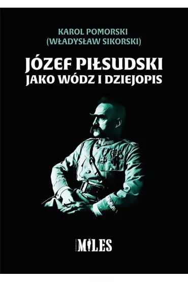 J�zef Pi�sudski jako w�dz i dziejopis - Karol Pomorski