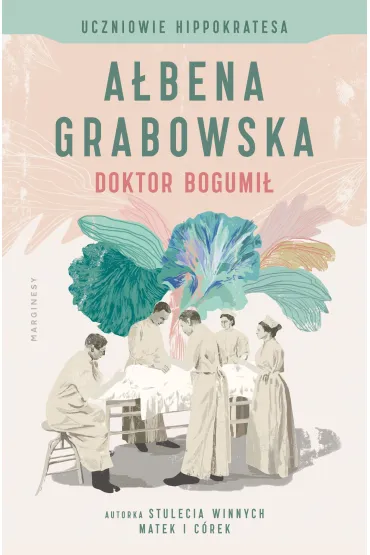Doktor Bogumi� /Uczniowie Hippokratesa Tom 1 - A�bena Grabowska