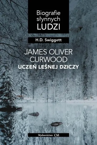James Oliver Curwood: ucze� le�nej dziczy - H D Swiggett