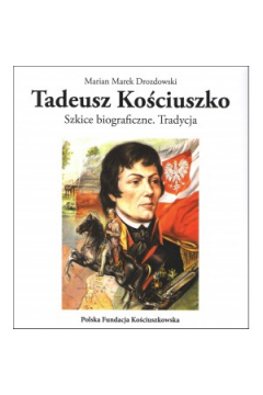 Tadeusz Kociuszko. Szkice biograficzne Tradycja