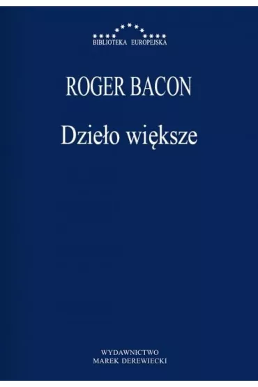 Biblioteka Europejska Dzie�o wi�ksze - Roger Bacon
