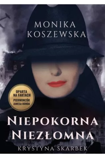 Niepokorna niez�omna. Krystyna Skarbek - Monika Koszewska