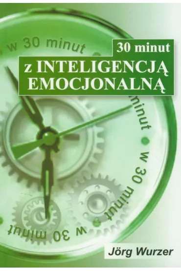 30 minut z inteligencj� emocjonaln� - Jorg Wurzer