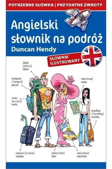 Angielski s�ownik na podr�. Rozm�wki. S�ownik ilustrowany - Duncan Hendy