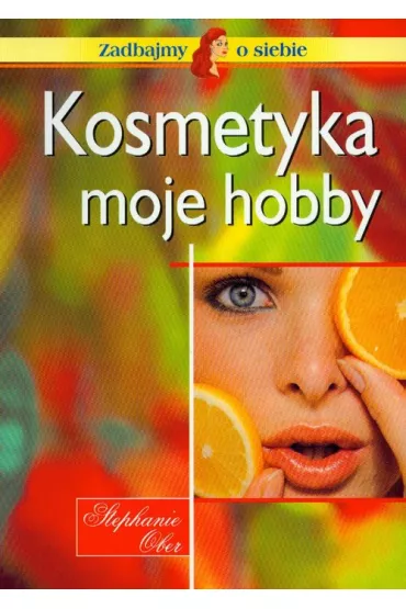 Kosmetyka moje hobby - Stephanie Ober