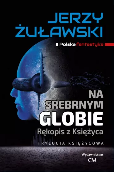 Trylogia ksi�ycowa Tom 1 Na srebrnym globie - Jerzy �u�awski