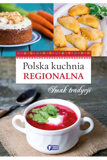 Polska kuchnia regionalna. Wydawnictwo Fenix