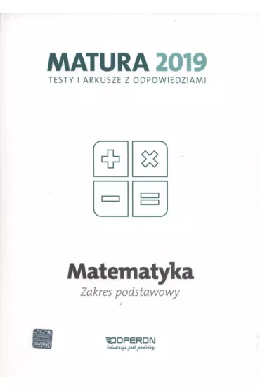 Matematyka. Matura 2019. Testy i arkusze z odpowiedziami. Zakres podstawowy - Marzena Orli�ska