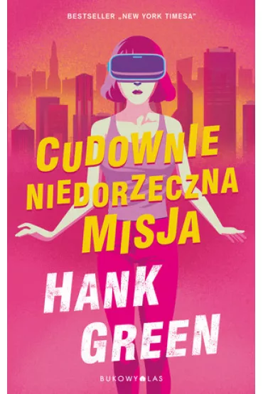 Cudownie niedorzeczna misja - Hank Green