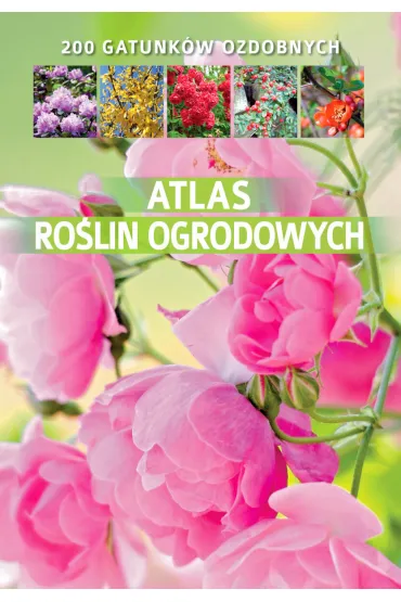 Atlas ro�lin ogrodowych. Wydawnictwo SBM - Agnieszka Gaw�owska