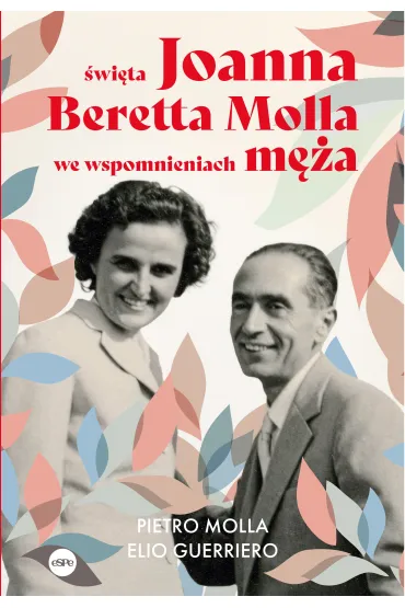 �wi�ta Joanna Beretta Molla we wspomnieniach m�a - Elio Guerriero, Molla Pietro