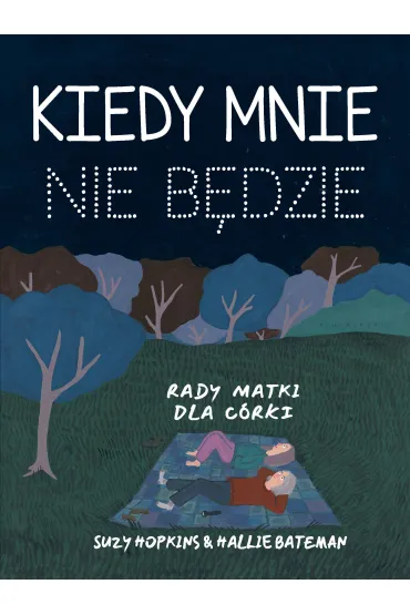 Kiedy mnie nie b�dzie. Rady matki dla c�rki - Suzy  Hopkins