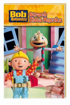 Bob budowniczy - Strach z�ota r�czka twardy Egmont
