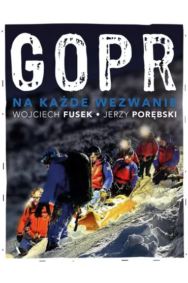 GOPR. Na kade wezwanie - Jerzy Porbski, Wojciech  Fusek