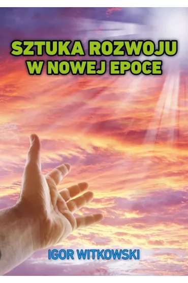 Sztuka rozwoju w nowej epoce - Igor Witkowski
