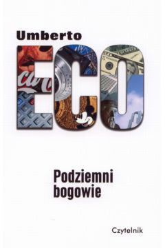Podziemni bogowie - Eco Umberto - Umberto Eco