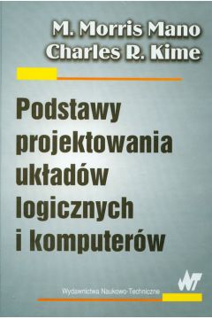 Podstawy projektowania uk�ad�w logicznich i komputer�w - Morris M. Mano, Charles R. Kime