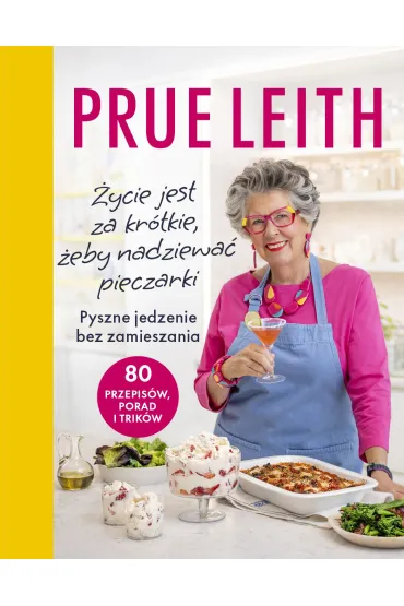 �ycie jest za kr�tkie, �eby nadziewa� pieczarki. Pyszne jedzenie bez zamieszania - Prue Leith
