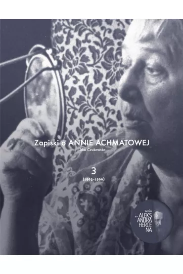 Zapiski o Annie Achmatowej Tom 3 - Lidia Czukowska