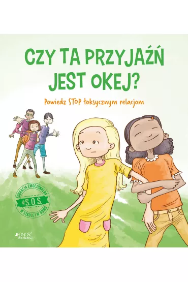 #S.O.S. Czy ta przyja�� jest okej? Powiedz STOP toksycznym relacjom - Jennifer Moore-Mallinos