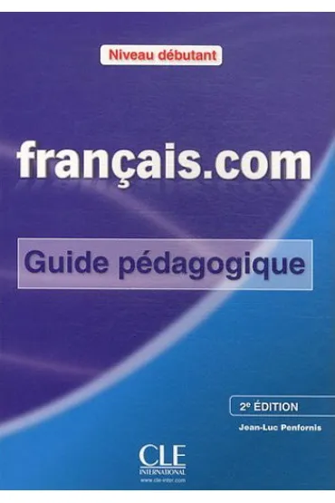 Francais.com Debutant. Guide pedagogique - Jean-Luc Penfornis