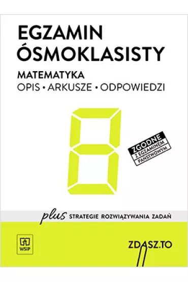 EGZAMIN �SMOKLASISTY. MATEMATYKA. OPIS. ARKUSZE. ODPOWIEDZI. ZDASZ.TO. KLASY 4–8. Szko�a podstawowa