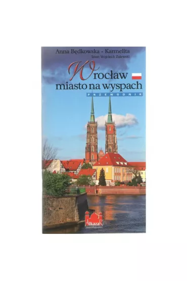 Wroc�aw miasto na wyspach /wersja polska - Anna B�dkowska-Karmelita