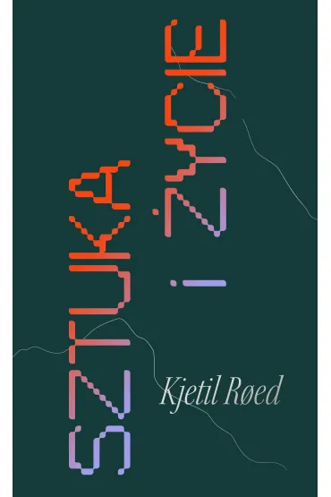 Sztuka i �ycie. Instrukcja obs�ugi - Roed Kjetil