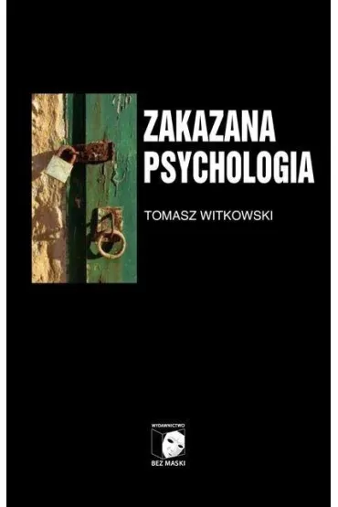 O cnotach, przywarach i uczynkach ma�ych, wielkich uczonych. Zakazana psychologia. Tom III - Tomasz Witkowski