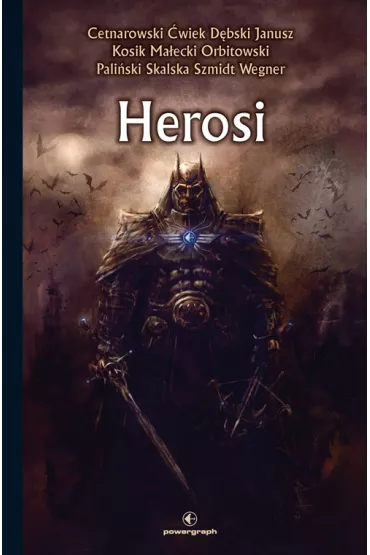 eBook Herosi mobi epub - Jakub �wiek, Jakub Ma�ecki, Joanna Skalska, Micha� Cetnarowski, Pawe� Pali�ski, Rafa� D�bski, Rafa� Kosik, Robert J. Szmidt, Robert M. Wegner, Aleksandra Janusz