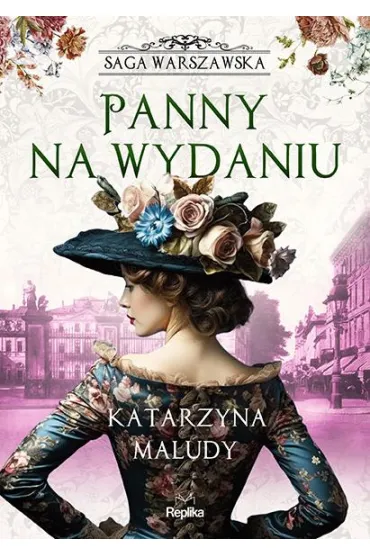 Pakiet Saga Warszawska. Tomy 1-6: Panny na wydaniu, Podw�jne zar�czyny, Dom trzech wd�w, Ma��e�skie wi�zi, Narzeczona rewolucjonisty, Tango dla trojga - Katarzyna Maludy