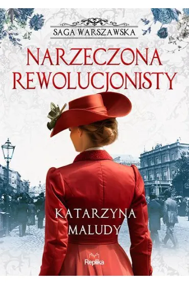 Pakiet Saga Warszawska. Tomy 1-6: Panny na wydaniu, Podw�jne zar�czyny, Dom trzech wd�w, Ma��e�skie wi�zi, Narzeczona rewolucjonisty, Tango dla trojga - Katarzyna Maludy
