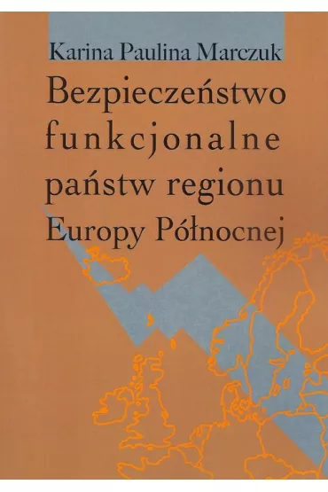 Bezpiecze�stwo funkcjonalne pa�stw regionu Europy P�nocnej - Karina Paulina Marczuk