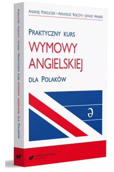 Praktyczny kurs wymowy angielskiej dla Polak�w - Janusz Arabski, Andrzej Porzuczek, Arkadiusz Rojczyk