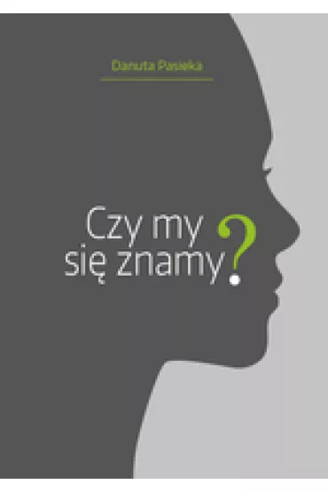 Czy my si� znamy? - Danuta Pasieka