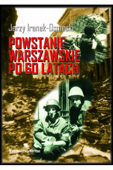 Powstanie Warszawskie po 60 latach - Jerzy Iranek-Osmecki