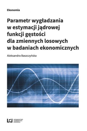 Parametr wygładzania w estymacji jądrowej funkcji gęstości dla zmiennych losowych w badaniach ekonomicznych