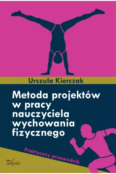 Metoda projekt�w w pracy nauczyciela wychowania fizycznego - Urszula Kierczak