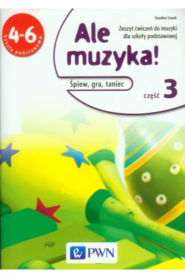 Muzyka SP KL 4-6. �wiczenia cz�� 3. �piew, gra, taniec (2014) - Karolina Szurek