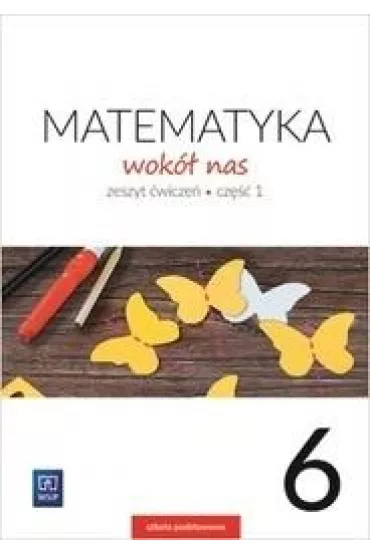 Matematyka wok� nas. Zeszyt �wicze�. Cz�� 1. Klasa 6. Szko�a podstawowa - Helena Lewicka, Marianna Kowalczyk, Robert Grisdale