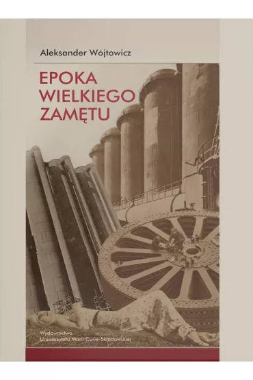 Epoka wielkiego zam�tu. Szkice o literaturze nowoczesnej (1818-1939) - Aleksander W�jtowicz