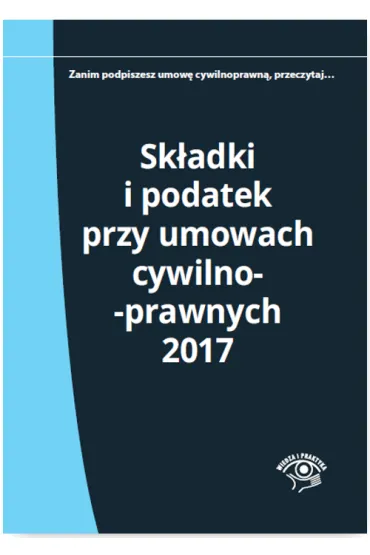 Sk�adki i podatek przy umowach cywilnoprawnych 2017 - El�bieta M�ynarska-We�pa