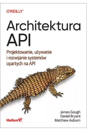 Architektura API. Projektowanie, u�ywanie i rozwijanie system�w opartych na API - Bryant Daniel