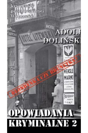 Opowiadania kryminalne 2 Blondynka czy brunetka? - Adolf Doli�ski