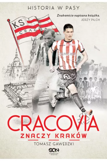 Cracovia. Znaczy Krak�w. Historia w pasy - Tomasz Gaw�dzki