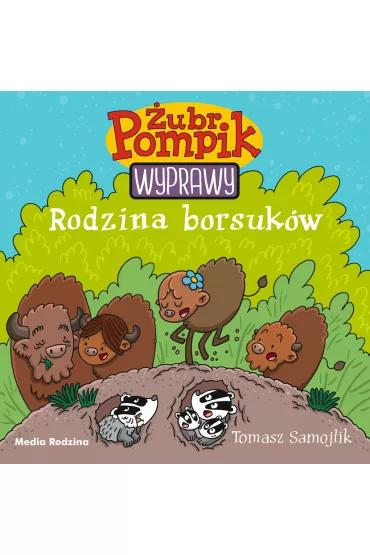 Rodzina borsuk�w. �ubr Pompik. Wyprawy. Tom 4 - Tomasz Samojlik