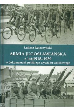Armia jugosowiaska z lat 1918-1939 w dokumentach polskiego wywiadu wojskowego