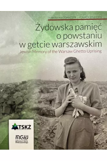 �ydowska pami�� o powstaniu w getcie warszawskim/ Jewish memory od the Warsaw Ghetto Uprising - Ignacy Einhorn, Tamara  W�odarczyk